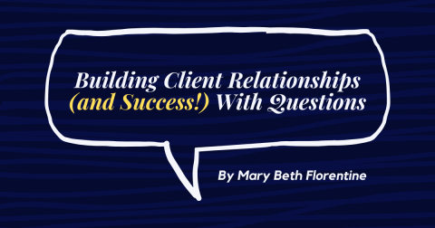 Building Client Relationships (and Success!) With Questions