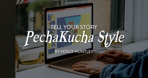 Tell Your Story PechaKucha Style