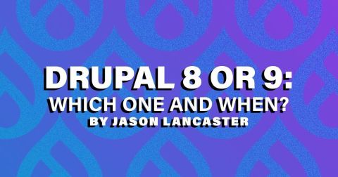 Drupal 8 or Drupal 9: Which One and When?