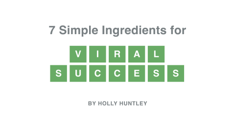 7 Simple Ingredients for Viral Success