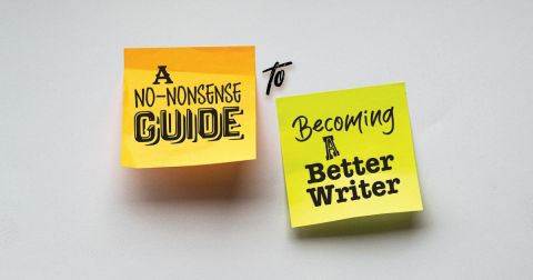 A No-nonsense Guide to Becoming a Better Writer
