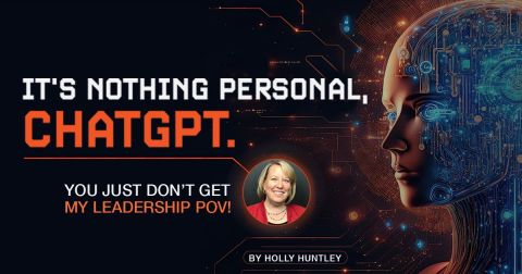 It's Nothing Personal, ChatGPT. You Just Don't Get My Leadership POV!