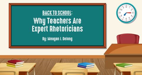 Back to School: Why Teachers Are Expert Rhetoricians