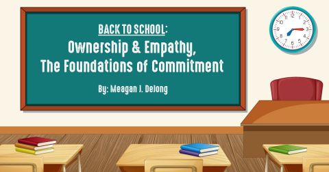 Back to School: Ownership & Empathy, The Foundations of Commitment