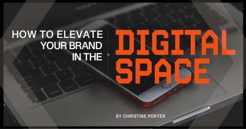 How To Elevate Your Brand In The Digital Space