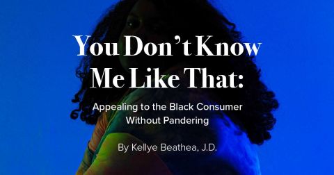 You Don’t Know Me Like That:  Appealing to the Black Consumer Without Pandering