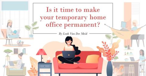 Is It Time to Make Your Temporary Home Office Permanent?