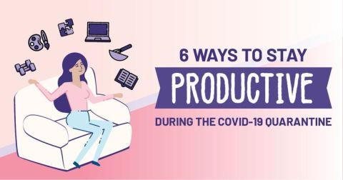 6 Ways to Stay Productive during the COVID-19 Quarantine