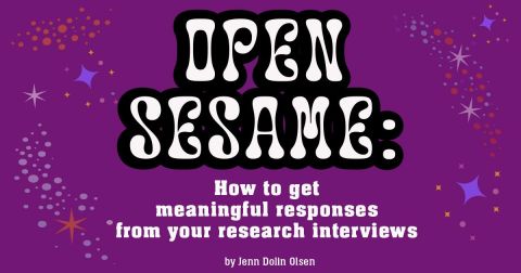 Open Sesame: How to Get Meaningful Responses From Your Research Interviews