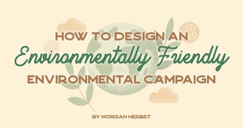 How to Design an Environmentally Friendly Environmental Campaign