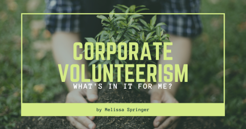 Corporate Volunteerism: What’s In It For Me?