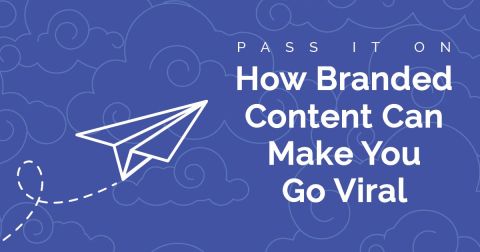 Pass it On: How Branded Content Can Make You Go Viral