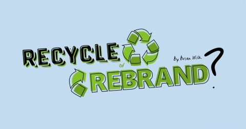 Recycle or Rebrand? How to Determine Which Route to Take