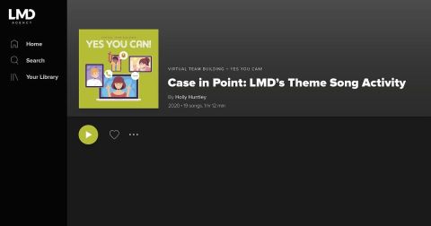  Virtual Team Building – Yes You Can! Case in Point: LMD’s Theme Song Activity