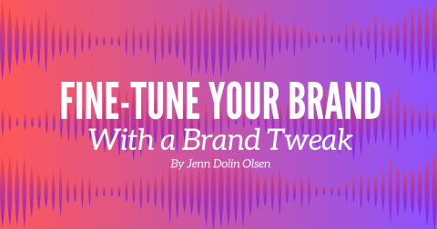 Fine-tune Your Brand With a Brand Tweak