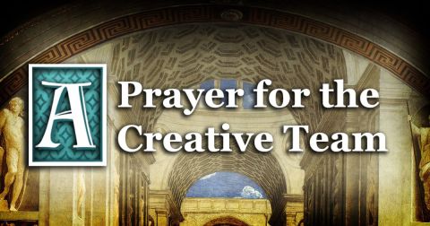 A Prayer for the Creative Team