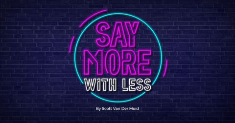 Say More With Less