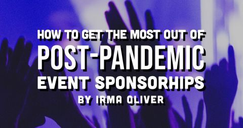 How to Get the Most Out of Post-Pandemic Event Sponsorships